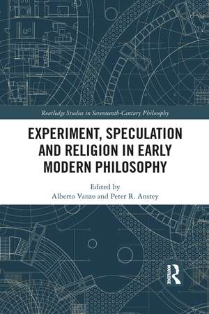 Experiment, Speculation and Religion in Early Modern Philosophy de Alberto Vanzo