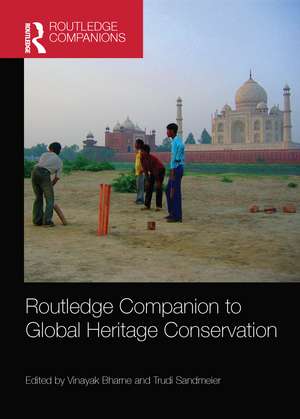 Routledge Companion to Global Heritage Conservation de Vinayak Bharne