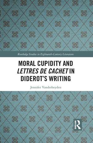 Moral Cupidity and Lettres de cachet in Diderot’s Writing de Jennifer Vanderheyden