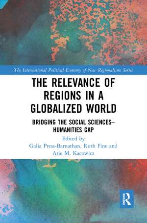 The Relevance of Regions in a Globalized World: Bridging the Social Sciences-Humanities Gap de Galia Press-Barnathan