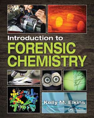 Introduction to Forensic Chemistry de Kelly M. Elkins