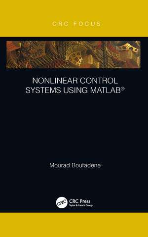 Nonlinear Control Systems using MATLAB® de Mourad Boufadene