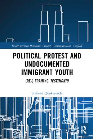 Political Protest and Undocumented Immigrant Youth: (Re-) framing Testimonio de Stefanie Quakernack