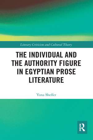 The Individual and the Authority Figure in Egyptian Prose Literature de Yona Sheffer