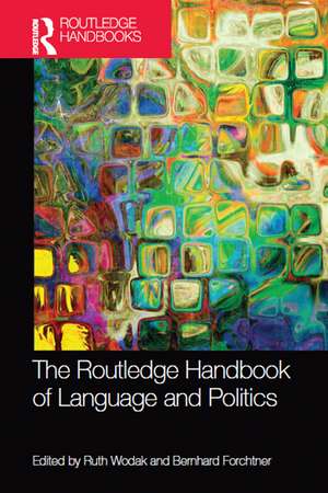 The Routledge Handbook of Language and Politics de Ruth Wodak