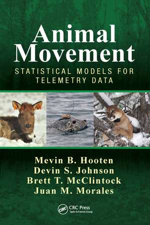 Animal Movement: Statistical Models for Telemetry Data de Mevin B. Hooten