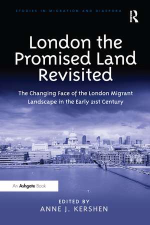 London the Promised Land Revisited: The Changing Face of the London Migrant Landscape in the Early 21st Century de Anne J. Kershen