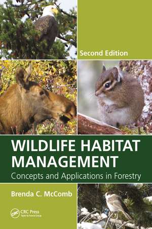 Wildlife Habitat Management: Concepts and Applications in Forestry, Second Edition de Brenda C. McComb