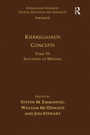 Volume 15, Tome VI: Kierkegaard's Concepts: Salvation to Writing de Steven M. Emmanuel