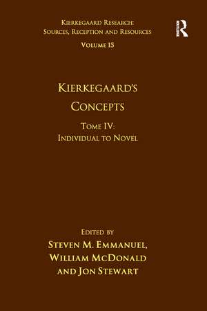 Volume 15, Tome IV: Kierkegaard's Concepts: Individual to Novel de Steven M. Emmanuel