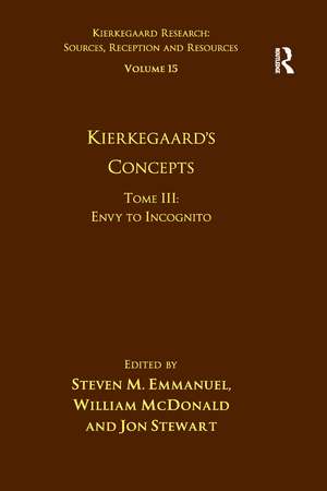 Volume 15, Tome III: Kierkegaard's Concepts: Envy to Incognito de Steven M. Emmanuel