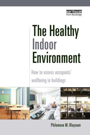 The Healthy Indoor Environment: How to assess occupants' wellbeing in buildings de Philomena M. Bluyssen