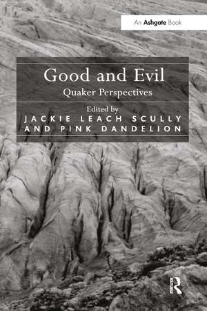 Good and Evil: Quaker Perspectives de Jackie Leach Scully