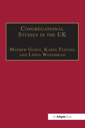 Congregational Studies in the UK: Christianity in a Post-Christian Context de Karin Tusting