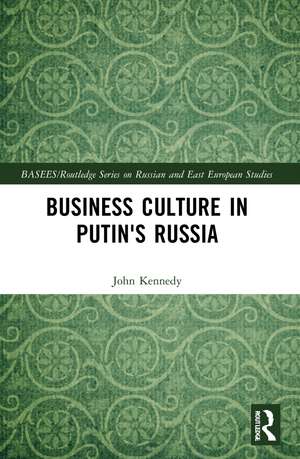 Business Culture in Putin's Russia de John Kennedy