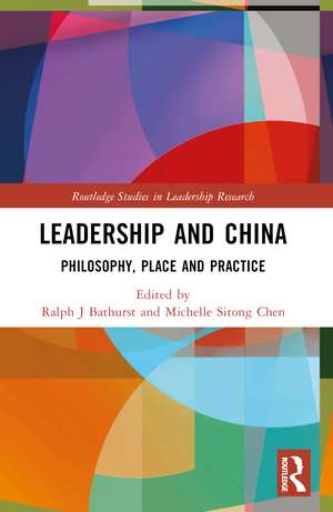 Leadership and China: Philosophy, Place and Practice de Ralph J Bathurst