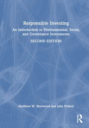 Responsible Investing: An Introduction to Environmental, Social, and Governance Investments de Matthew W. Sherwood