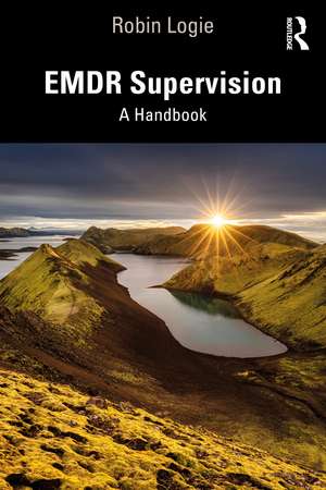 EMDR Supervision: A Handbook de Robin Logie