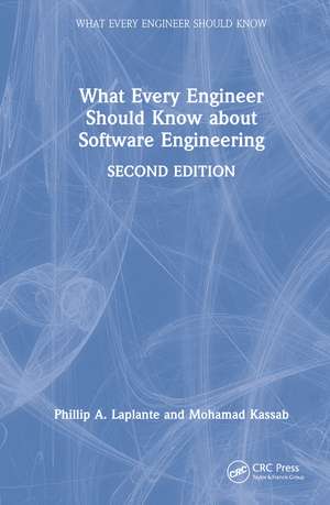 What Every Engineer Should Know about Software Engineering de Phillip A. Laplante