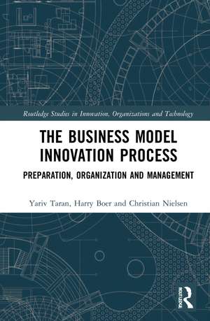 The Business Model Innovation Process: Preparation, Organization and Management de Yariv Taran