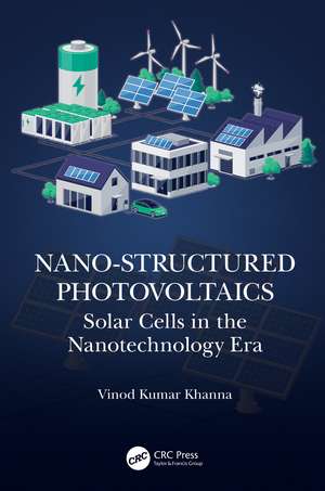 Nano-Structured Photovoltaics: Solar Cells in the Nanotechnology Era de Vinod Kumar Khanna