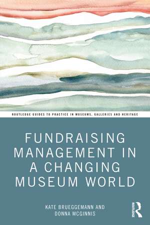 Fundraising Management in a Changing Museum World de Kate Brueggemann