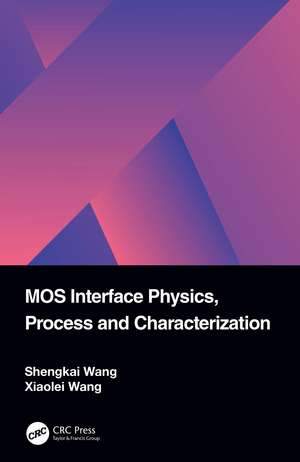 MOS Interface Physics, Process and Characterization de Shengkai Wang