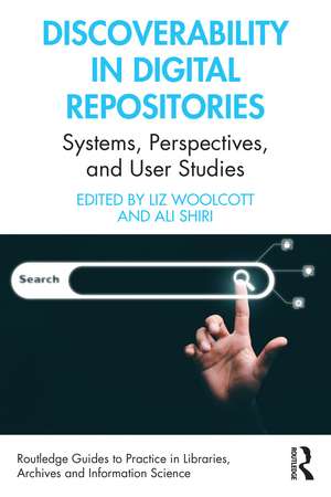 Discoverability in Digital Repositories: Systems, Perspectives, and User Studies de Liz Woolcott