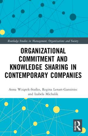 Organizational Commitment and Knowledge Sharing in Contemporary Companies de Anna Wziątek-Staśko