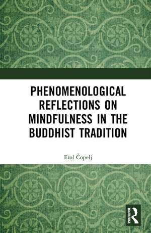 Phenomenological Reflections on Mindfulness in the Buddhist Tradition de Erol Čopelj