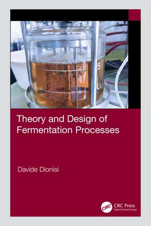 Theory and Design of Fermentation Processes de Davide Dionisi