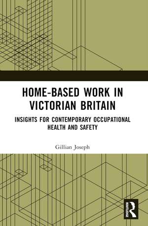 Home-based Work in Victorian Britain de Gillian Joseph