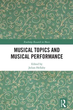 Musical Topics and Musical Performance de Julian Hellaby