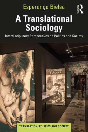 A Translational Sociology: Interdisciplinary Perspectives on Politics and Society de Esperança Bielsa