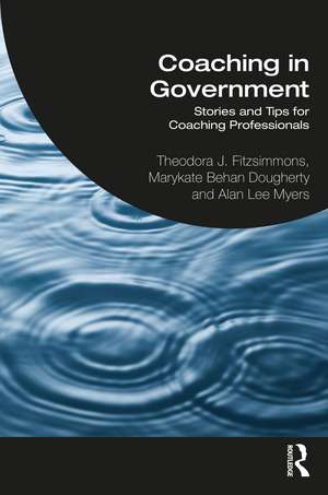 Coaching in Government: Stories and Tips for Coaching Professionals de Theodora Fitzsimmons