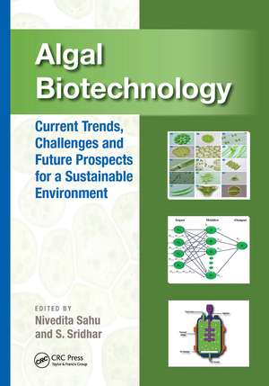 Algal Biotechnology: Current Trends, Challenges and Future Prospects for a Sustainable Environment de Nivedita Sahu