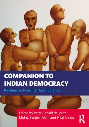 Companion to Indian Democracy: Resilience, Fragility, Ambivalence de Peter Ronald deSouza