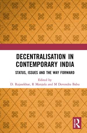 Decentralisation in Contemporary India: Status, Issues and the Way Forward de D. Rajasekhar