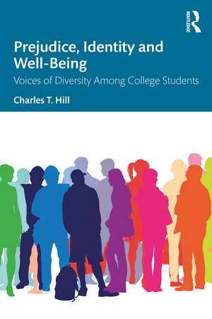 Prejudice, Identity and Well-Being: Voices of Diversity Among College Students de Charles T. Hill