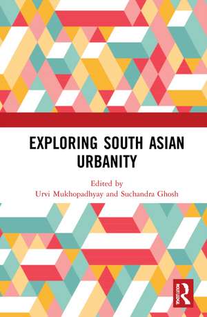 Exploring South Asian Urbanity de Suchandra Ghosh