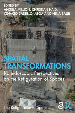 Spatial Transformations: Kaleidoscopic Perspectives on the Refiguration of Spaces de Angela Million