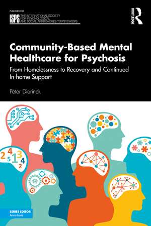 Community-Based Mental Healthcare for Psychosis: From Homelessness to Recovery and Continued In-home Support de Peter Dierinck