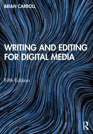 Writing and Editing for Digital Media de Brian Carroll