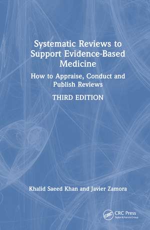 Systematic Reviews to Support Evidence-Based Medicine: How to appraise, conduct and publish reviews de Khalid Saeed Khan