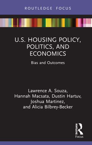 U.S. Housing Policy, Politics, and Economics: Bias and Outcomes de Lawrence Souza