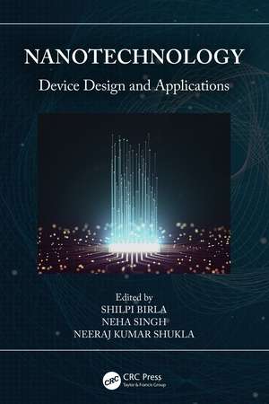 Nanotechnology: Device Design and Applications de Shilpi Birla