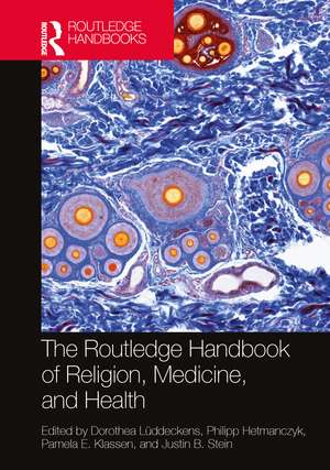 The Routledge Handbook of Religion, Medicine, and Health de Dorothea Lüddeckens