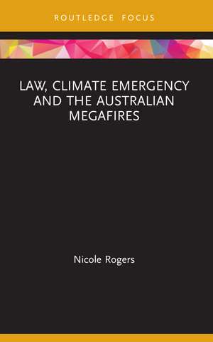 Law, Climate Emergency and the Australian Megafires de Nicole Rogers