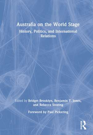 Australia on the World Stage: History, Politics, and International Relations de Bridget Brooklyn