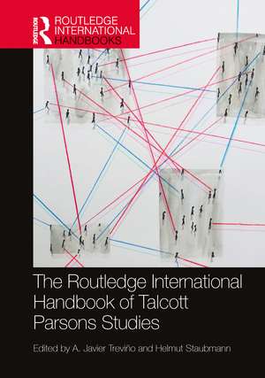 The Routledge International Handbook of Talcott Parsons Studies de A. Javier Treviño